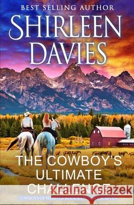 The Cowboy's Ultimate Challenge Shirleen Davies 9781964063027 Avalanche Ranch Press LLC