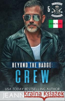 Beyond the Badge - Crew: Edizione italiana Jeanne S Ernesto Pavan 9781964071060