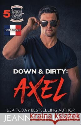 Down & Dirty - Axel: ?dition fran?aise Jeanne S Literary Queens 9781964071107