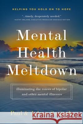 Mental Health Meltdown: Illuminating the Voices of Bipolar and Other Mental Iilnesses Paul Leon Samuels Arlene Bridges Samuels 9781964081038 Higherlife Development Service