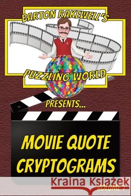 Barton Rakewell's Puzzling World Presents Movie Quote Cryptograms: Volume 1 Barton Rakewell 9781964116006 Lombard House Publishing