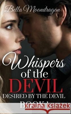 Whispers of the Devil: Desired by the Devil Book 1 Bella Moondragon 9781964125152 Rogue Wolf Publishing
