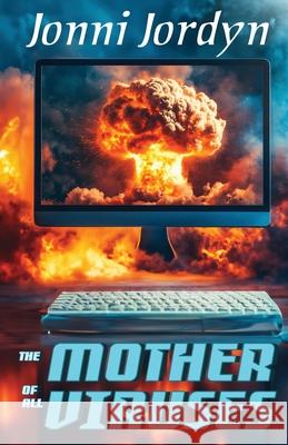 The Mother of All Viruses Jonni Jordyn 9781964127088