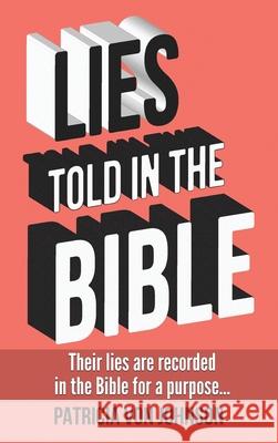 Lies Told in the Bible: Intriguing Stories of Lies and Consequences Patricia Vo 9781964143088 Suncoast Digital Press, Incorporated