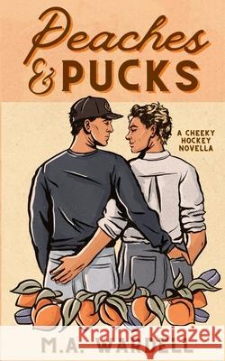 Peaches and Pucks: A Cheeky MM Hockey Novella M. a. Wardell 9781964146157 M.A. Wardell