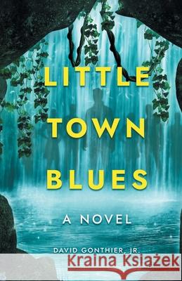 Little Town Blues David Gonthier 9781964148274