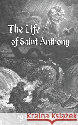 The Life of St. Anthony Athanasius                               H. Ellershaw Philip Schaff 9781964170206