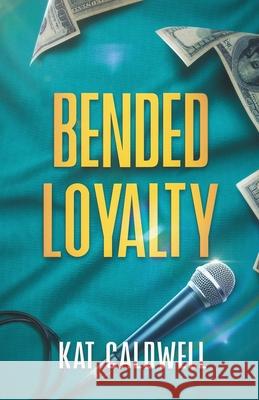 Bended Loyalty Kat Caldwell 9781964171999