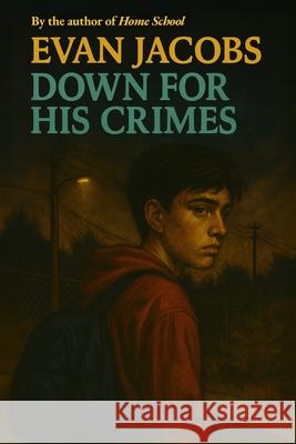 Down for His Crimes Evan Jacobs 9781964172453 Burning Bulb Publishing