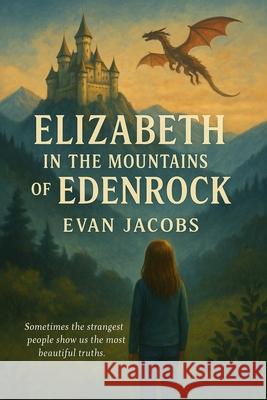 Elizabeth in the Mountains of Edenrock Evan Jacobs 9781964172484