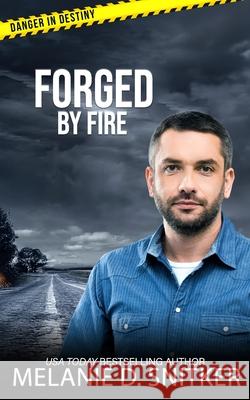 Forged by Fire: Christian Romantic Suspense Melanie D. Snitker 9781964196060