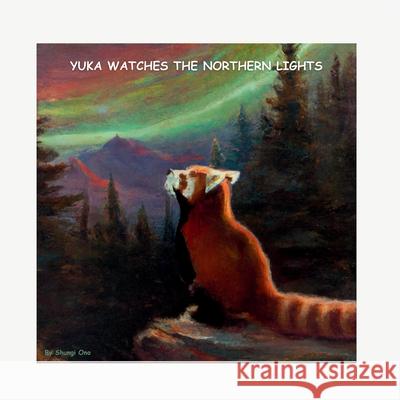 Yuka watches the Northern Lights Shungi Ono 9781964201115 Shungite Publishing Inc