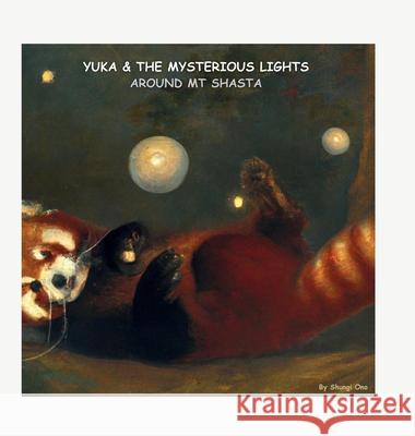 Yuka & the mysterious lights around Mt Shasta Shungi Ono 9781964201313 Shungite Publishing Inc