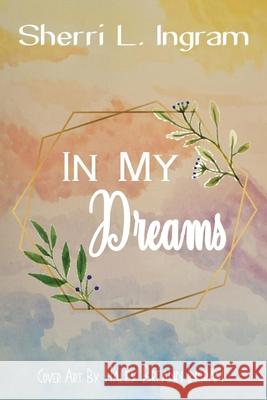In My Dreams Sherri L 9781964210919
