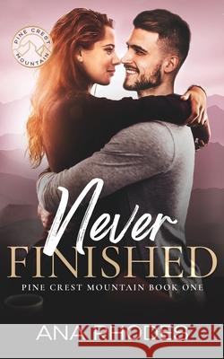 Never Finished: A small town opposites attract romance Ana Rhodes 9781964214016 Stardust Publishing LLC