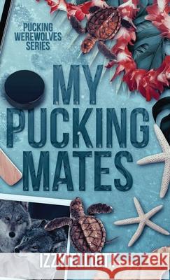 My Pucking Mates Izzy Elliott 9781964220161