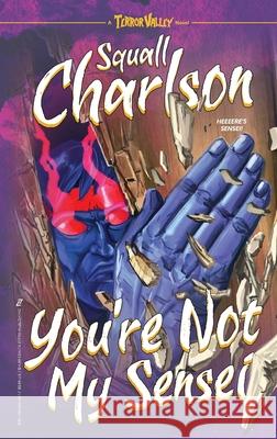 You're Not My Sensei (Terror Valley #2) Squall Charlson Marcelo Biott 9781964224091 Zetto Publishing