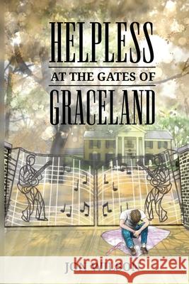 Helpless at the Gates of Graceland Jon Wilson Justin Groom 9781964239194 St. Petersburg Press