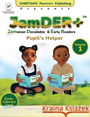 JamDER+ (Jamaican Decodable & Early Readers) Pupil's Helper Volume 1 Paulette Trowers-Lawrence Kristina Jazz 9781964243726