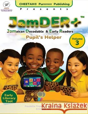 JamDER+ (Jamaican Decodable & Early Readers) Pupil's Helper Volume 3 Paulette Trowers-Lawrence Kristina Jazz 9781964243740