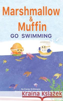 Marshmallow and Muffin Go Swimming Corey J. Orthmann Rebecca Aw Orthmann 9781964248004 Catnap Press