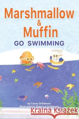 Marshmallow and Muffin Go Swimming Corey J. Orthmann Rebecca Aw Orthmann 9781964248028 Catnap Press