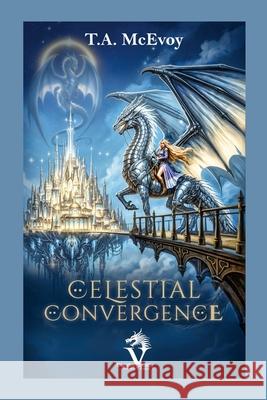 Celestial Convergence: Dragons of Vacari #3 T. a. McEvoy 9781964250199 T.McEvoy