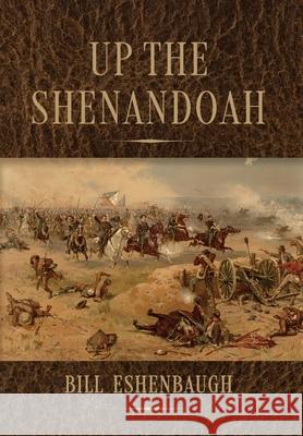 Up the Shenandoah Bill Eshenbaugh 9781964251813 Illumify Media