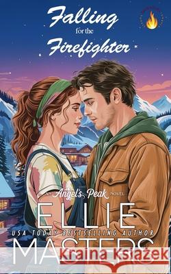 Falling for the Firefighter Ellie Masters 9781964261744 Jem Publishing