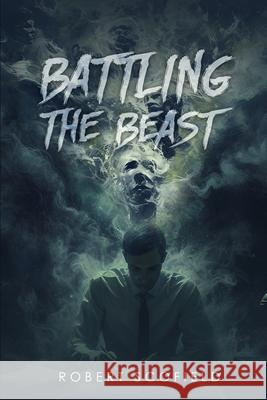 Battling the Beast Robert Scofield 9781964280196