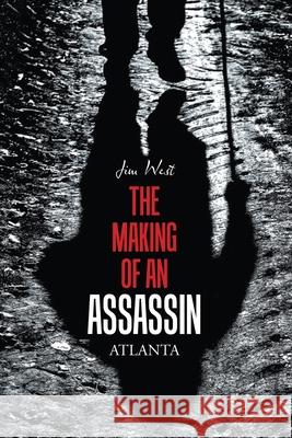 The Making of an Assassin Atlanta Jim West 9781964289212 NY Book Publishers