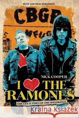 I Heartbreak the Ramones: The Life And Times of the SpeedKings Nick Cooper 9781964289632 Hunt and Peck Books