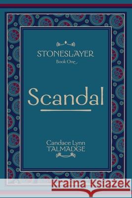 Stoneslayer: Book One Scandal Candace Lynn Talmadge 9781964293004 Candace Lynn Talmadge