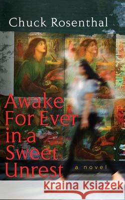 Awake For Ever In A Sweet Unrest Chuck Rosenthal 9781964295008 Walton Well Press