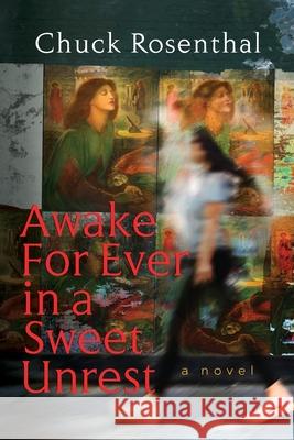 Awake For Ever In A Sweet Unrest Chuck Rosenthal 9781964295015 Walton Well Press