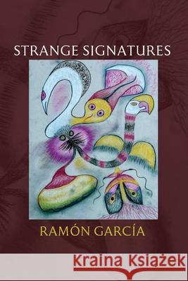 Strange Signatures: Poems Ram?n Garc?a 9781964295114 Walton Well Press
