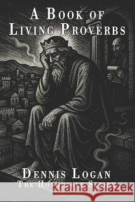 A book of living proverbs Dennis Logan 9781964297668