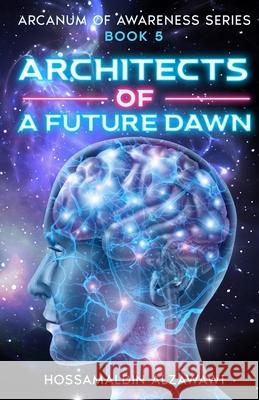Architects of a Future Dawn Hossamaldin Bahaa K. Alzawawi 9781964328102 Adam-Gene