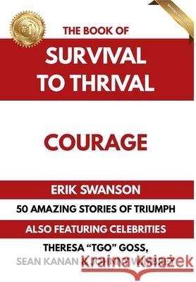 The Book of Survival to Thrival - Courage Erik Swanson Sean Kanan Theresa Tgo Goss 9781964330297 Integrity Publishing (WA)
