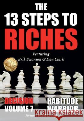 The 13 Steps to Riches, Volume 7: Decision Erik Swanson Dan Clark Jon, Jr. Kovach 9781964330419 Integrity Publishing (WA)