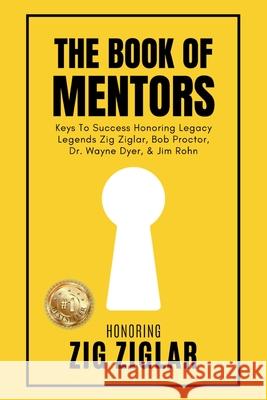 The Book of Mentors - Honoring Legacy Legend Zig Ziglar Erik Swanson 9781964330921