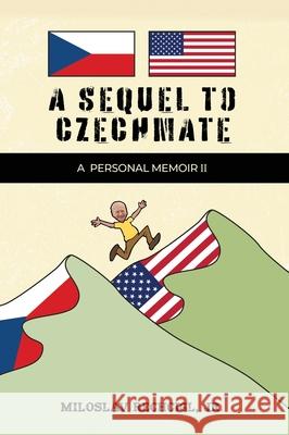 A Sequel to Czechmate - A Personal Memoir II Mila Rechcigl 9781964362113 Authors' Tranquility Press