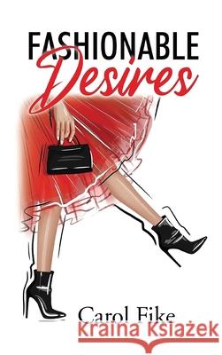 Fashionable Desires Carol Fike 9781964362786 Authors' Tranquility Press