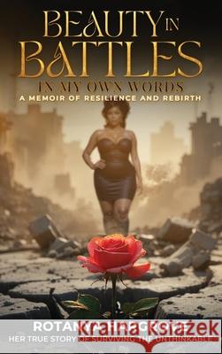 Beauty In Battles: In My Own Words Rotanya Hargrove 9781964365497