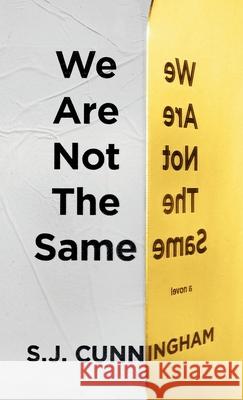 We Are Not The Same: A Contemporary Novel S. J. Cunningham 9781964369006 S.J. Cunningham