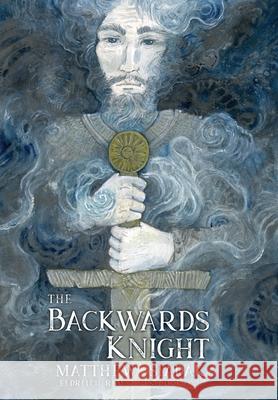 The Backwards Knight Matthew Siadak Laura Siadak 9781964375021