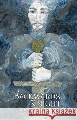 The Backwards Knight Matthew Siadak Laura Siadak 9781964375038