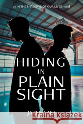 Hiding in Plain Sight Jaden Lane 9781964393407 Aspire Publishing Hub, LLC