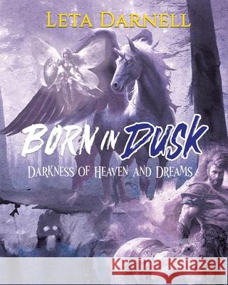 Born in Dusk: Darkness of Heaven and Dreams Leta Darnell 9781964393667