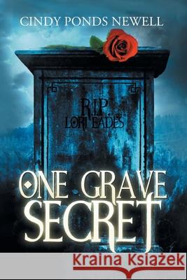 One Grave Secret Cindy Ponds Newell 9781964393681